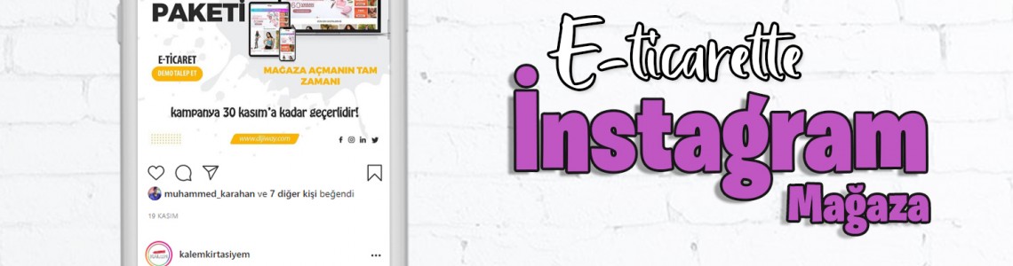 E-ticarette İnstagram Mağazanın Önemi Nedir?